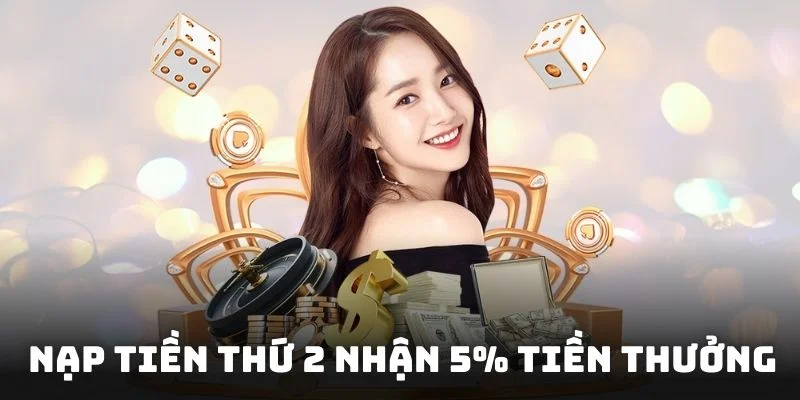 Ưu đãi "Nạp tiền thứ 2 nhận 5% tiền thưởng" độc quyền tại KUWIN