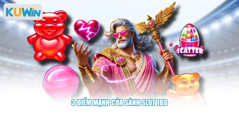 3 điểm mạnh của sảnh slot JBD